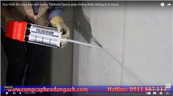 Quy Trình Thi Công Keo Chít Mạch Tilebond Epoxy Giúp Chống Thấm Không Bị Ố Mạch Quy Trình Thi Công Keo Chít Mạch Tilebond Epoxy Giúp Chống Thấm Không Bị Ố Mạch